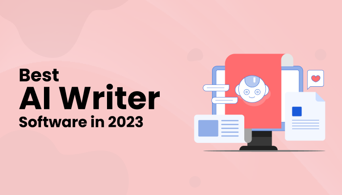  Best AI Writer Software for Your Business in 2023