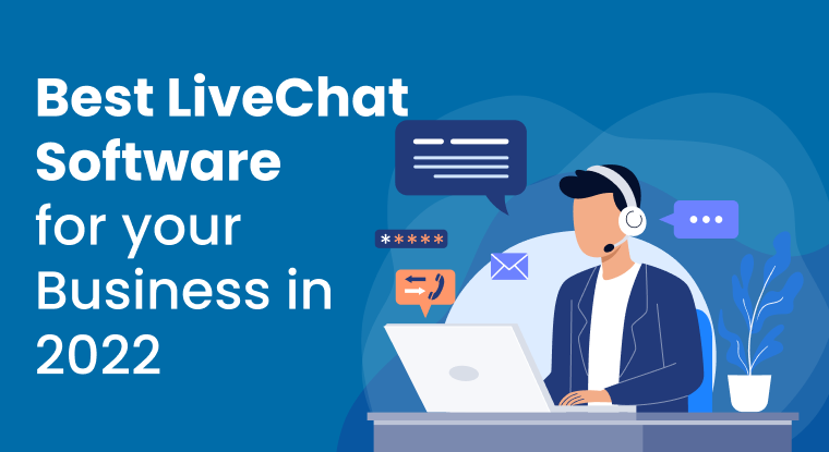  Best LiveChat Software for your Business in 2022