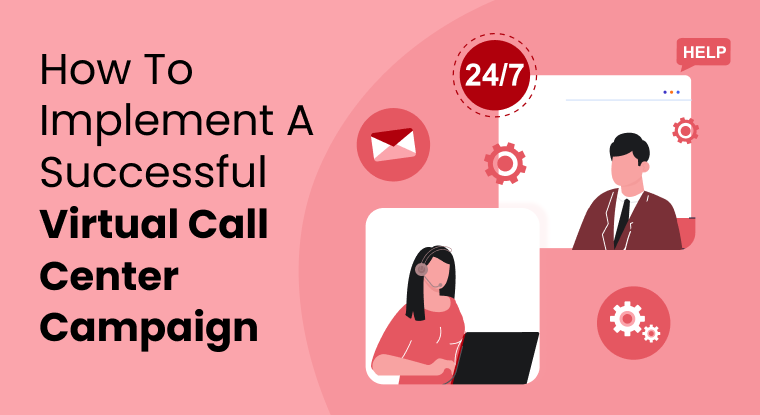  How to Implement a Successful Virtual Call Center Campaign